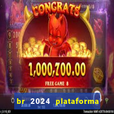 br 2024 plataforma de jogos